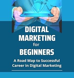 Digital Marketing for Beginners : A Road Map to Successful Career in Digital Marketing, by V Venkata Krishna